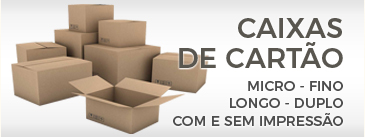 Caixas de cartão, micro, fino, longo, duplo, com e sem impressão.